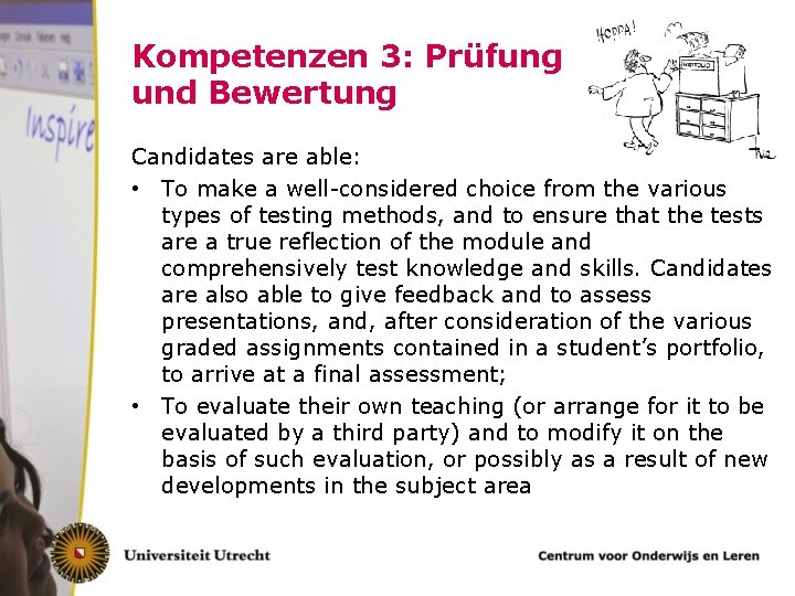 Kompetenzen 3: Prüfung und Bewertung Candidates are able: • To make a well-considered choice