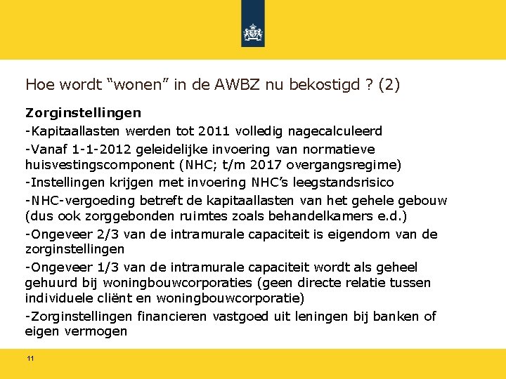 Hoe wordt “wonen” in de AWBZ nu bekostigd ? (2) Zorginstellingen -Kapitaallasten werden tot