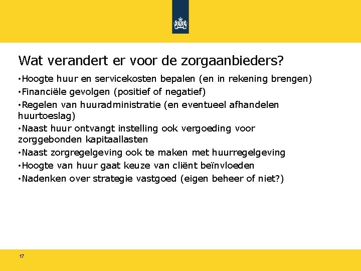 Wat verandert er voor de zorgaanbieders? • Hoogte huur en servicekosten bepalen (en in