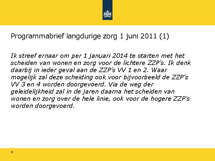 Programmabrief langdurige zorg 1 juni 2011 (1) Ik streef ernaar om per 1 januari