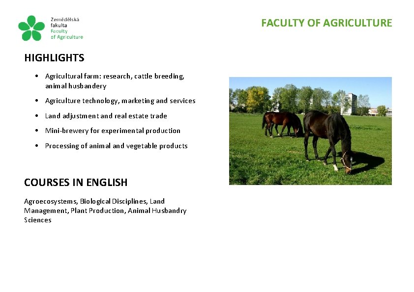 FACULTY OF AGRICULTURE HIGHLIGHTS • Agricultural farm: research, cattle breeding, animal husbandery • Agriculture
