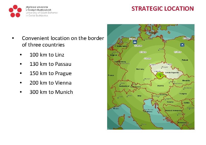 STRATEGIC LOCATION Convenient location on the border of three countries • • 100 km