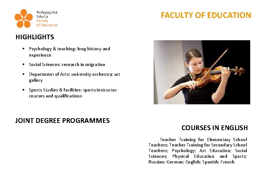 FACULTY OF EDUCATION HIGHLIGHTS • Psychology & teaching: long history and experience • Social