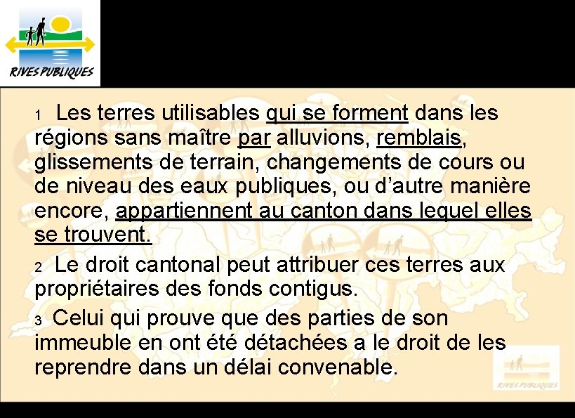 Art. 659 – CCS Formation de nouvelles terres Les terres utilisables qui se forment