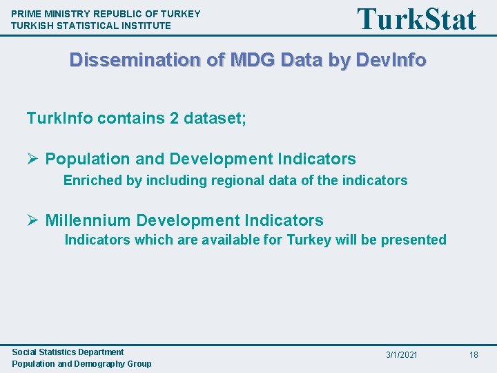 PRIME MINISTRY REPUBLIC OF TURKEY TURKISH STATISTICAL INSTITUTE Turk. Stat Dissemination of MDG Data