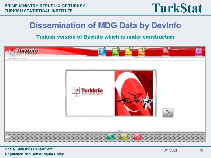 PRIME MINISTRY REPUBLIC OF TURKEY TURKISH STATISTICAL INSTITUTE Turk. Stat Dissemination of MDG Data