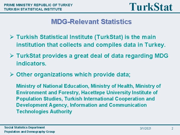 PRIME MINISTRY REPUBLIC OF TURKEY TURKISH STATISTICAL INSTITUTE Turk. Stat MDG-Relevant Statistics Ø Turkish