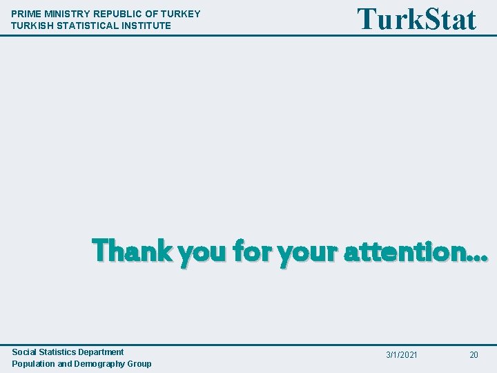 PRIME MINISTRY REPUBLIC OF TURKEY TURKISH STATISTICAL INSTITUTE Turk. Stat Thank you for your