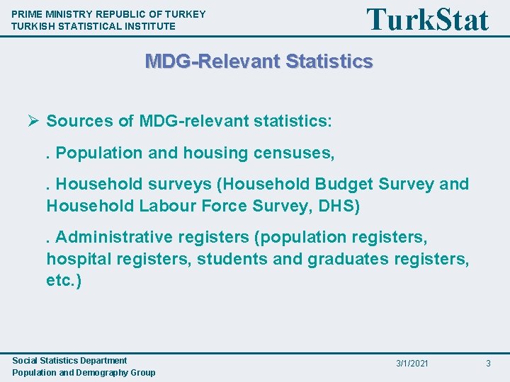 PRIME MINISTRY REPUBLIC OF TURKEY TURKISH STATISTICAL INSTITUTE Turk. Stat MDG-Relevant Statistics Ø Sources