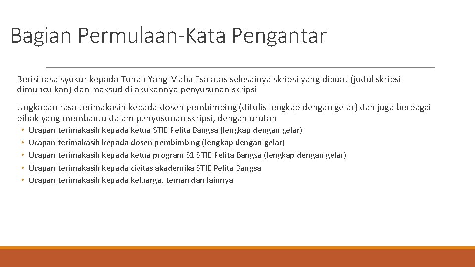 Bagian Permulaan-Kata Pengantar Berisi rasa syukur kepada Tuhan Yang Maha Esa atas selesainya skripsi