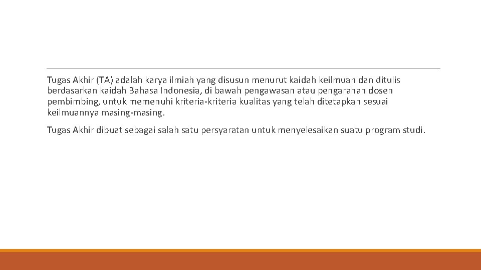 Tugas Akhir (TA) adalah karya ilmiah yang disusun menurut kaidah keilmuan ditulis berdasarkan kaidah