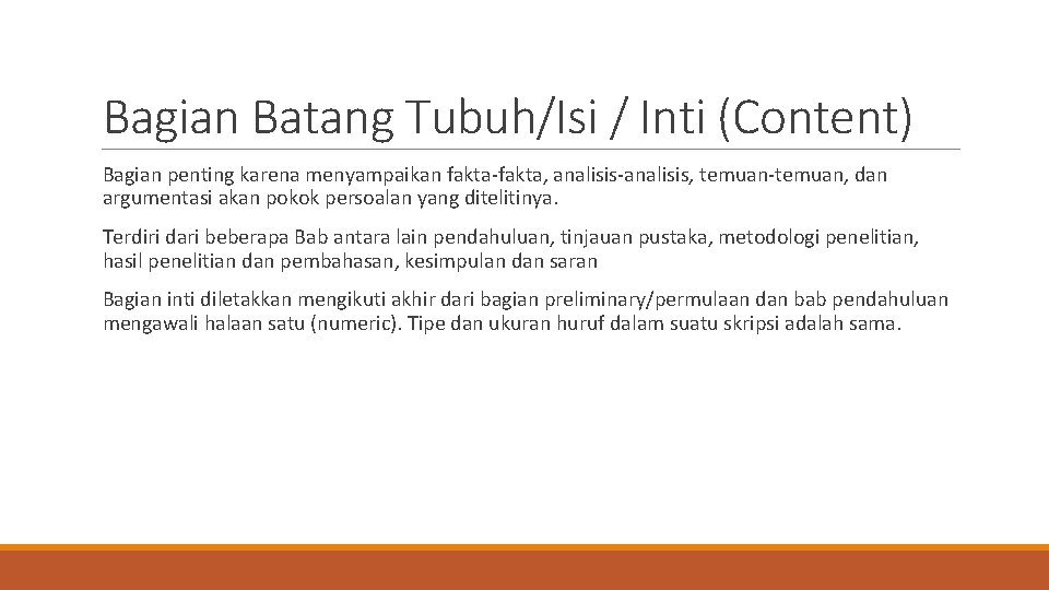 Bagian Batang Tubuh/Isi / Inti (Content) Bagian penting karena menyampaikan fakta-fakta, analisis-analisis, temuan-temuan, dan