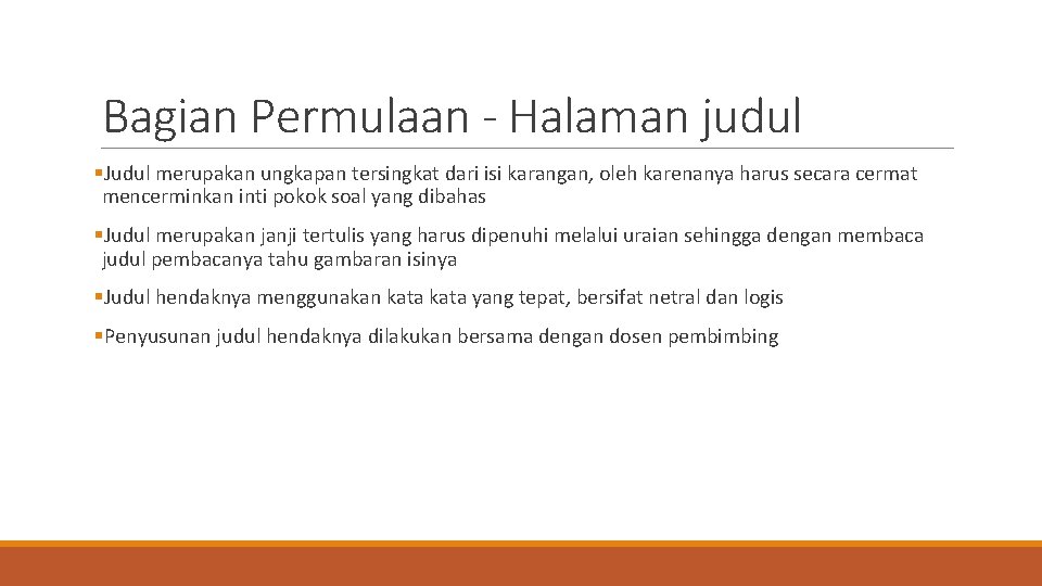 Bagian Permulaan - Halaman judul §Judul merupakan ungkapan tersingkat dari isi karangan, oleh karenanya