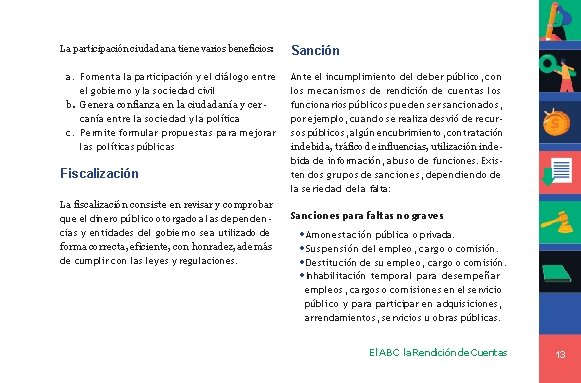 La participación ciudadana tiene varios beneficios: a. Fomenta la participación y el diálogo entre