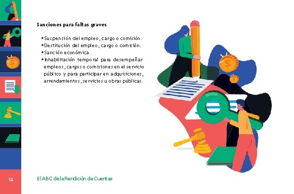 Sanciones para faltas graves • Suspensión del empleo, cargo o comisión. • Destitución del