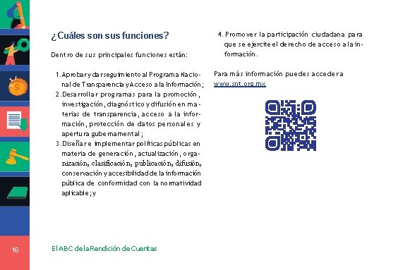 ¿Cuáles son sus funciones? Dentro de sus principales funciones están: 1. Aprobar y dar