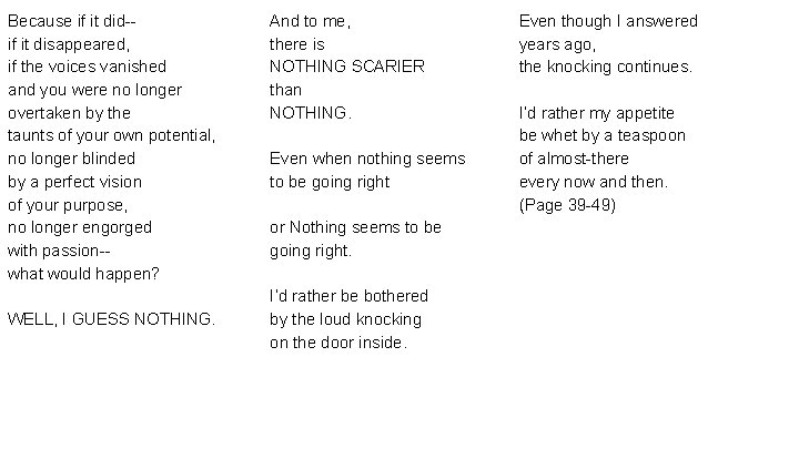 Because if it did-if it disappeared, if the voices vanished and you were no