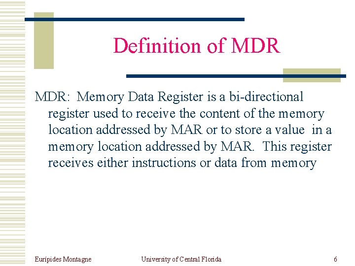 Definition of MDR: Memory Data Register is a bi-directional register used to receive the