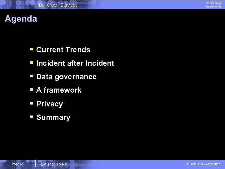 IBM Global Services Agenda § Current Trends § Incident after Incident § Data governance