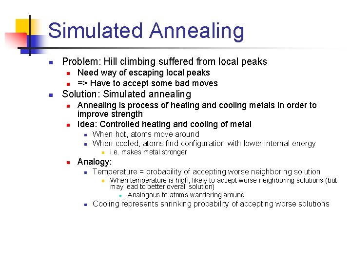 Simulated Annealing n Problem: Hill climbing suffered from local peaks n n n Need