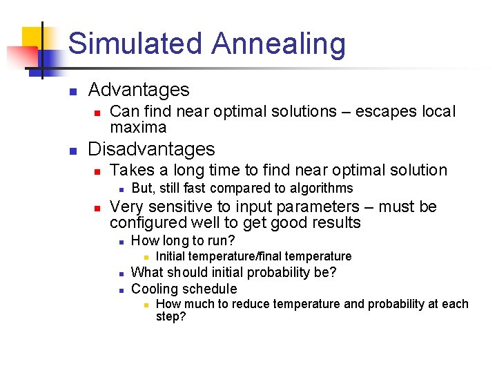 Simulated Annealing n Advantages n n Can find near optimal solutions – escapes local