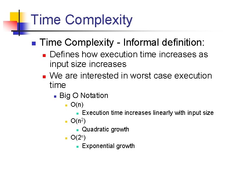 Time Complexity n Time Complexity - Informal definition: n n Defines how execution time