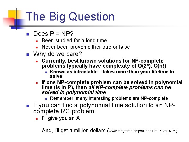 The Big Question n Does P = NP? n n n Been studied for