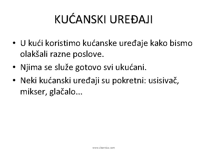 KUĆANSKI UREĐAJI • U kući koristimo kućanske uređaje kako bismo olakšali razne poslove. •