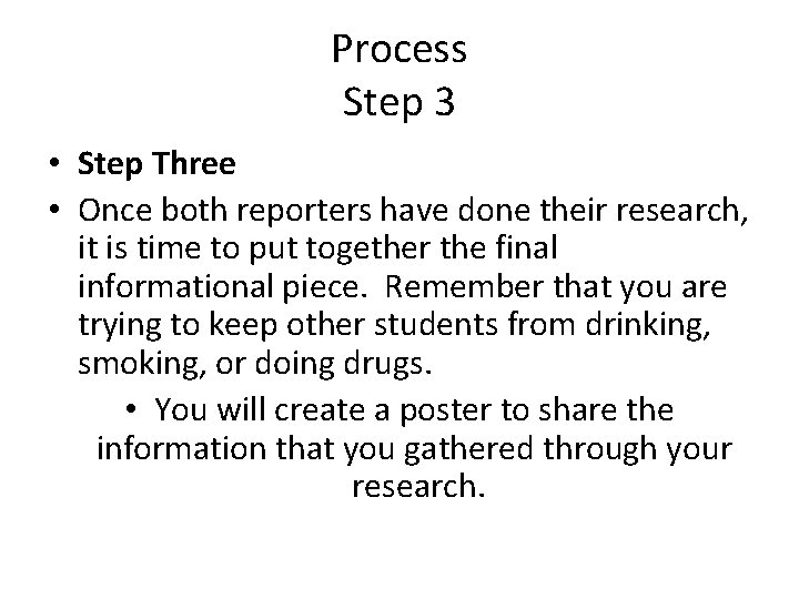 Process Step 3 • Step Three • Once both reporters have done their research,