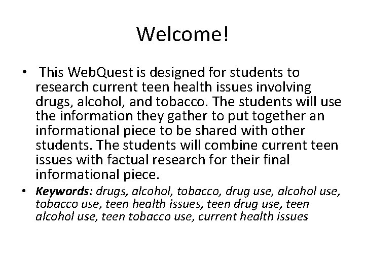 Welcome! • This Web. Quest is designed for students to research current teen health