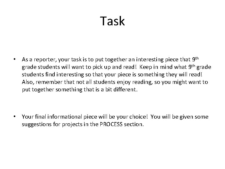 Task • As a reporter, your task is to put together an interesting piece