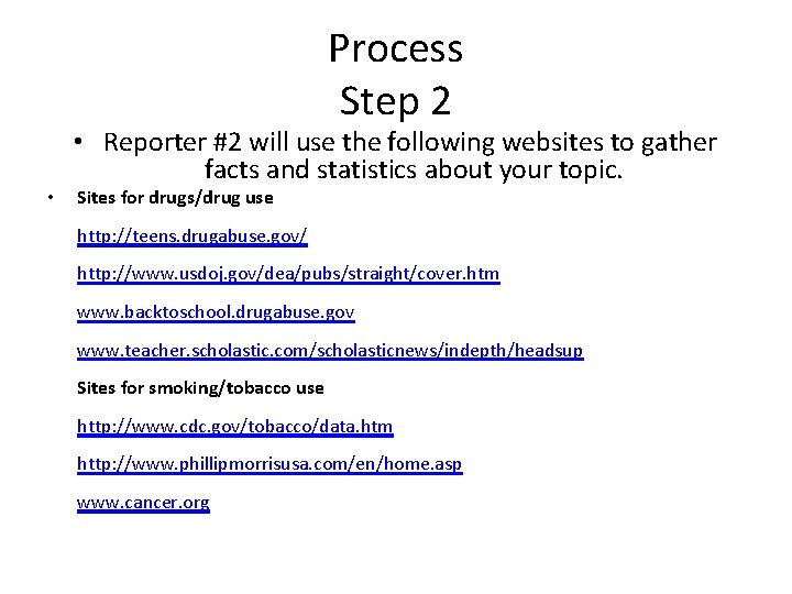 Process Step 2 • • Reporter #2 will use the following websites to gather