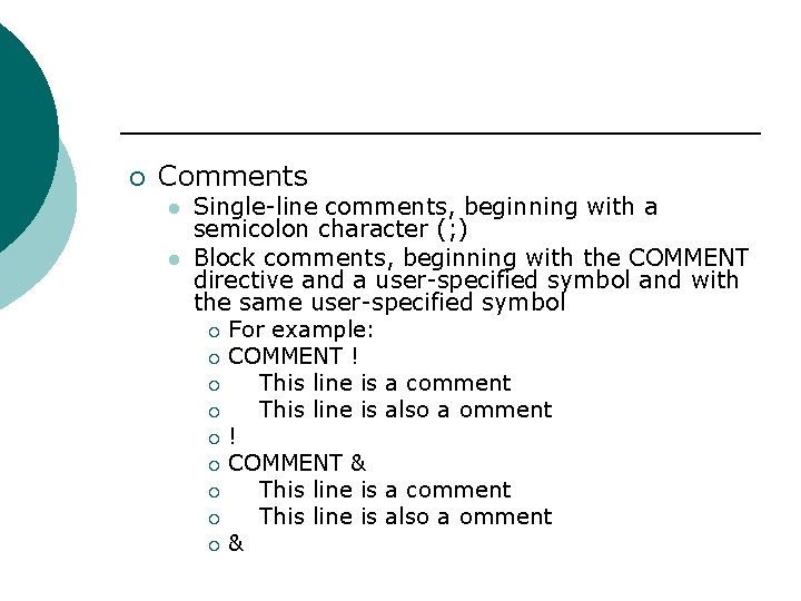¡ Comments l l Single-line comments, beginning with a semicolon character (; ) Block ¡ Comments l l Single-line comments, beginning with a semicolon character (; ) Block