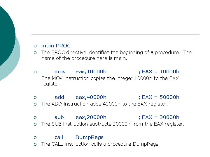 ¡ ¡ main PROC The PROC directive identifies the beginning of a procedure. The ¡ ¡ main PROC The PROC directive identifies the beginning of a procedure. The