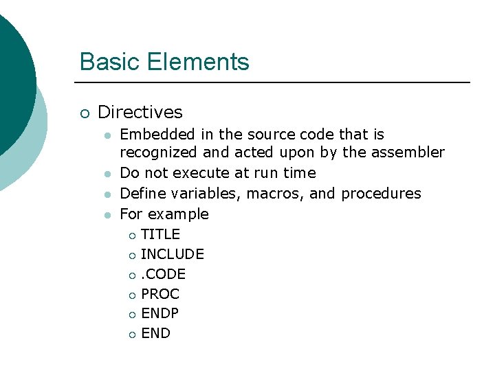 Basic Elements ¡ Directives l l Embedded in the source code that is recognized Basic Elements ¡ Directives l l Embedded in the source code that is recognized