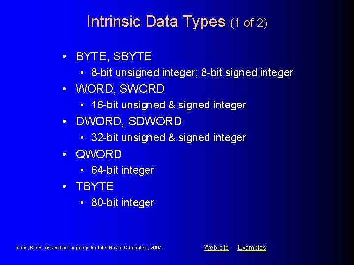 Intrinsic Data Types (1 of 2) • BYTE, SBYTE • 8 -bit unsigned integer; Intrinsic Data Types (1 of 2) • BYTE, SBYTE • 8 -bit unsigned integer;