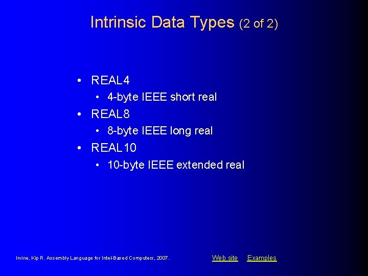 Intrinsic Data Types (2 of 2) • REAL 4 • 4 -byte IEEE short Intrinsic Data Types (2 of 2) • REAL 4 • 4 -byte IEEE short