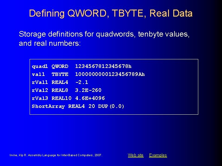 Defining QWORD, TBYTE, Real Data Storage definitions for quadwords, tenbyte values, and real numbers: Defining QWORD, TBYTE, Real Data Storage definitions for quadwords, tenbyte values, and real numbers: