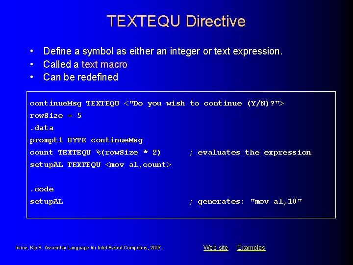 TEXTEQU Directive • Define a symbol as either an integer or text expression. • TEXTEQU Directive • Define a symbol as either an integer or text expression. •