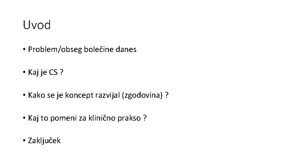 Uvod • Problem/obseg bolečine danes • Kaj je CS ? • Kako se je