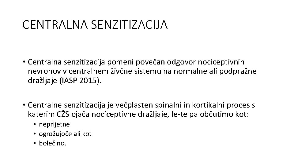 CENTRALNA SENZITIZACIJA • Centralna senzitizacija pomeni povečan odgovor nociceptivnih nevronov v centralnem živčne sistemu