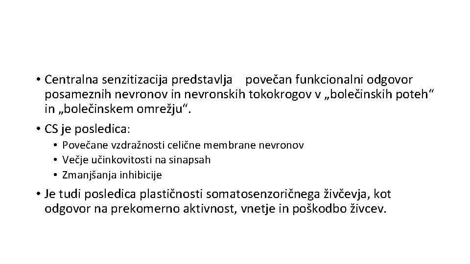  • Centralna senzitizacija predstavlja povečan funkcionalni odgovor posameznih nevronov in nevronskih tokokrogov v