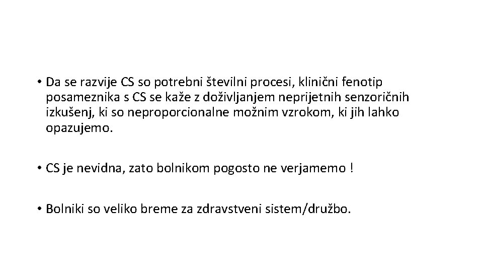  • Da se razvije CS so potrebni številni procesi, klinični fenotip posameznika s