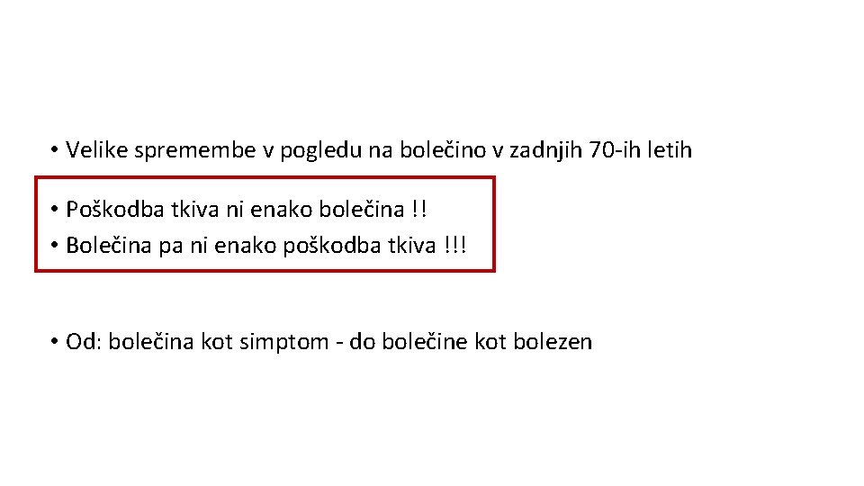  • Velike spremembe v pogledu na bolečino v zadnjih 70 -ih letih •