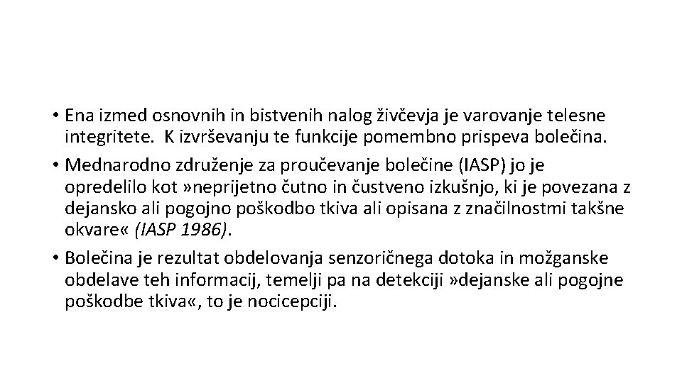  • Ena izmed osnovnih in bistvenih nalog živčevja je varovanje telesne integritete. K