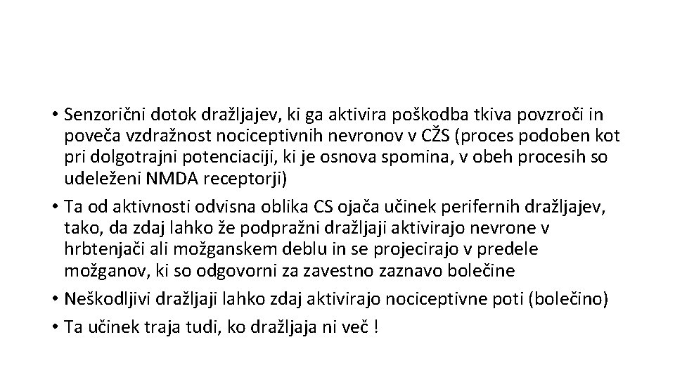  • Senzorični dotok dražljajev, ki ga aktivira poškodba tkiva povzroči in poveča vzdražnost