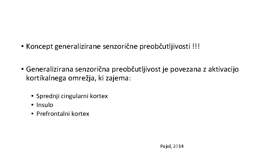  • Koncept generalizirane senzorične preobčutljivosti !!! • Generalizirana senzorična preobčutljivost je povezana z