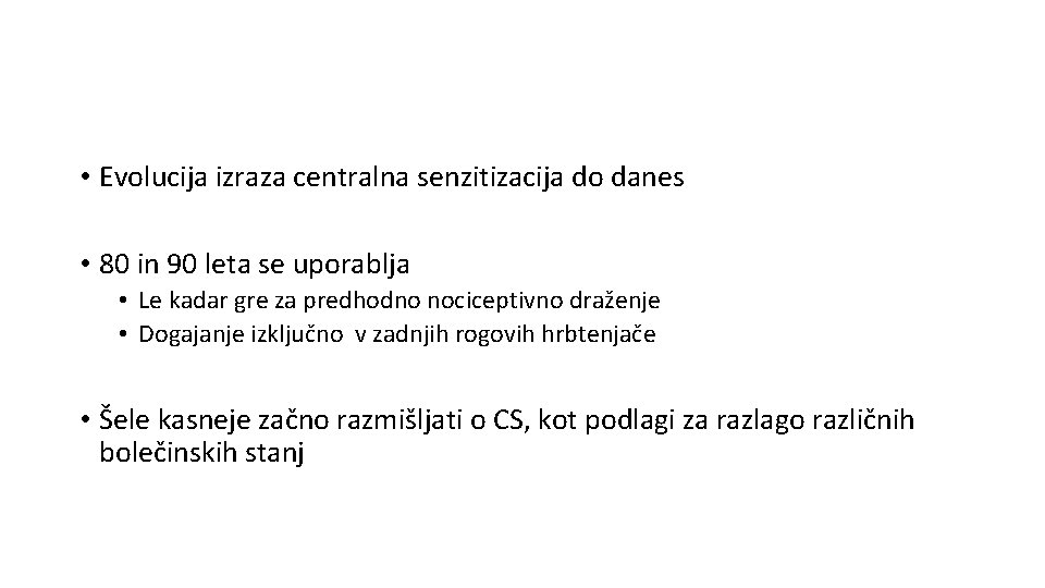  • Evolucija izraza centralna senzitizacija do danes • 80 in 90 leta se