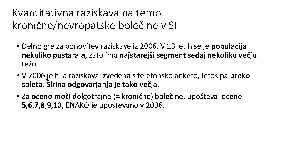 Kvantitativna raziskava na temo kronične/nevropatske bolečine v SI • Delno gre za ponovitev raziskave