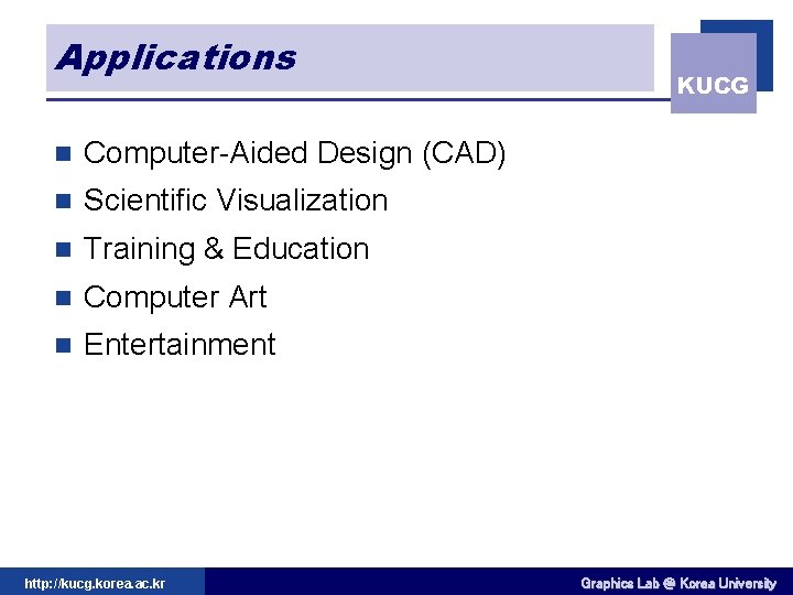 Applications n Computer-Aided Design (CAD) n Scientific Visualization n Training & Education n Computer